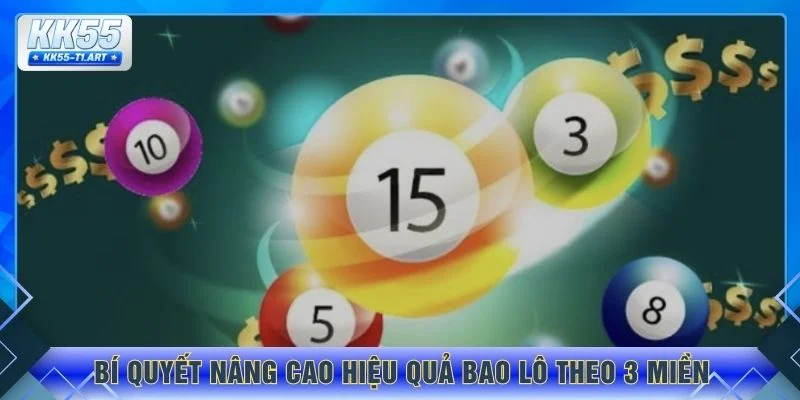 Bí quyết nâng cao hiệu quả bao lô theo 3 miền